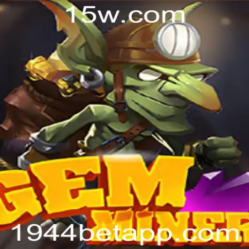 Explore o Mundo de GemMiner: Regras e Estratégias do Jogo de 1944bet